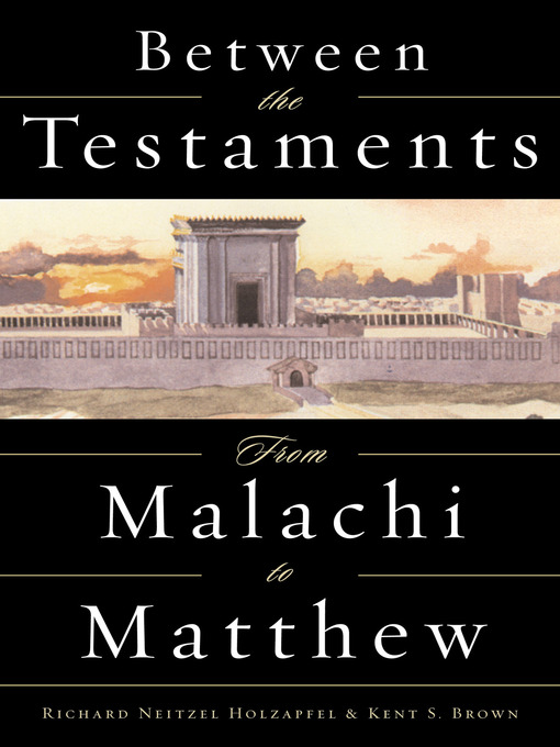 Title details for Between the Testaments by S. Kent Brown - Available